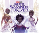 Image for "Black Panther: Wakanda Forever the Courage to Dream"