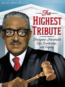 Image for "The Highest Tribute: Thurgood Marshall"s Life, Leadership, and Legacy"