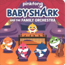 Image for "Baby Shark: Baby Shark and the Family Orchestra"