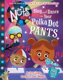 Image for "The Nuts: Sing and Dance in Your Polka-Dot Pants"