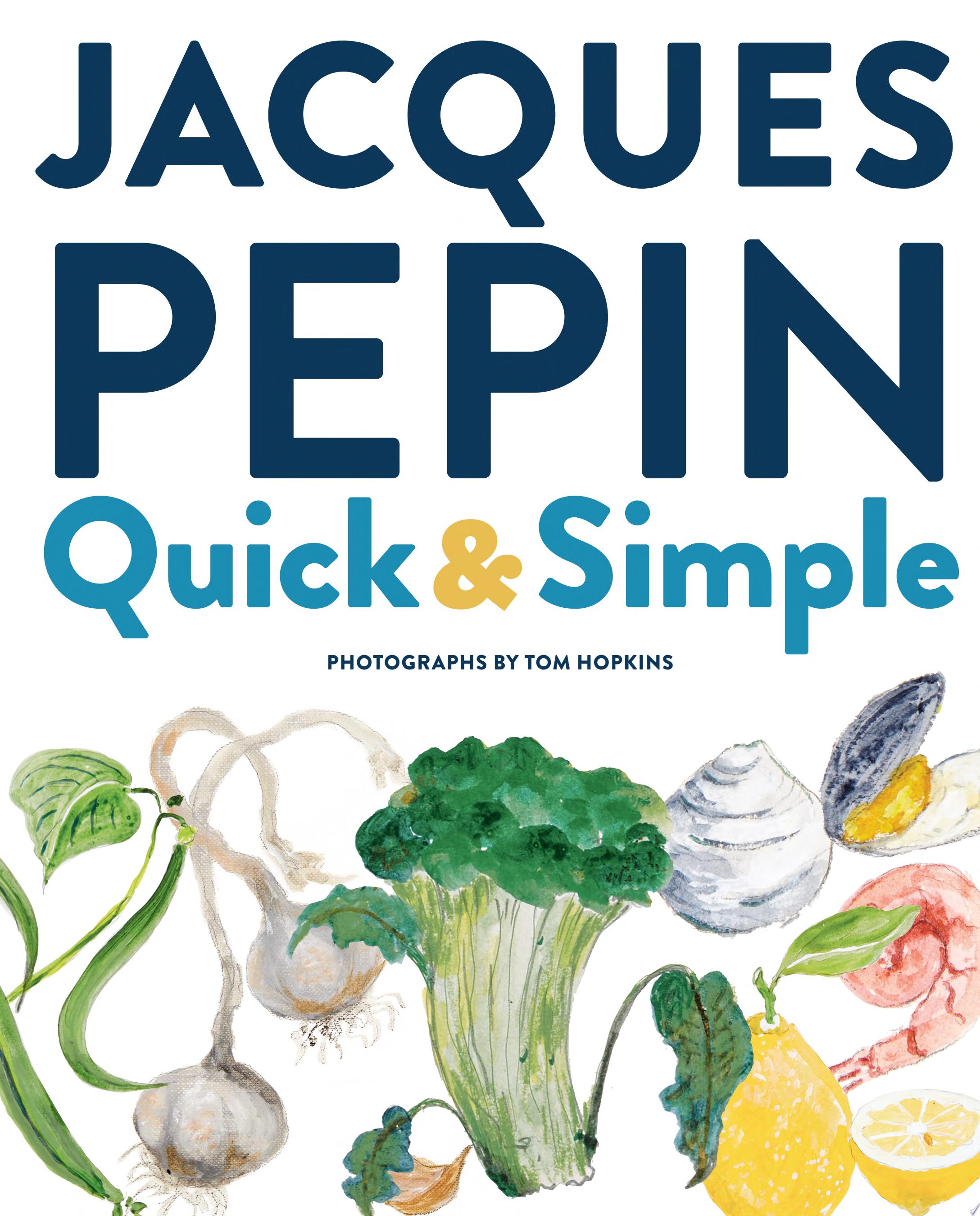 Image for "Jacques Pépin Quick &amp; Simple"