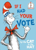 Image for "If I Had Your Vote--By the Cat in the Hat"