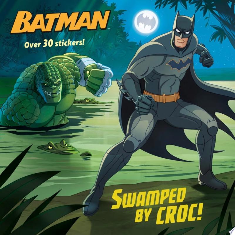 Image for "Swamped by Croc! (DC Super Heroes: Batman)"