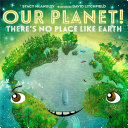 Image for "Our Planet! There's No Place Like Earth"