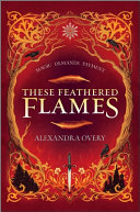 Image for "These Feathered Flames"