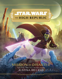 Image for "Star Wars the High Republic: Mission to Disaster"