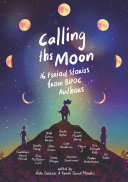 Image for "Calling the Moon: 16 Period Stories from BIPOC Authors"
