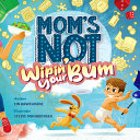 Image for "Mom's Not Wipin' Your Bum"