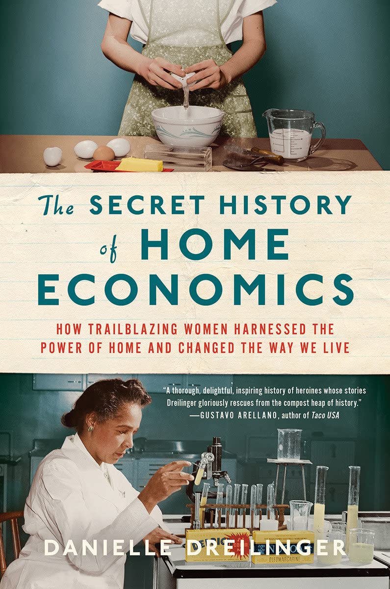 Image for "The Secret History of Home Economics: How Trailblazing Women Harnessed the Power of Home and Changed the Way We Live"