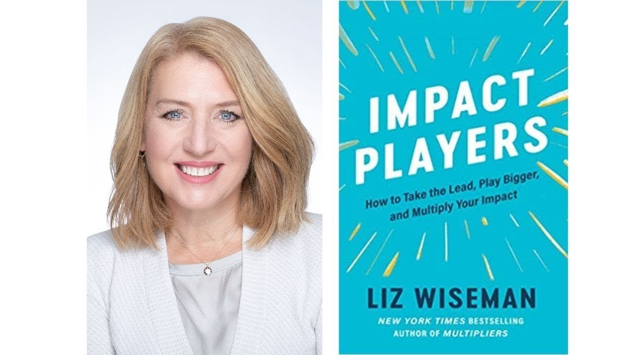 Impact Players: How to Take the Lead, Play Bigger and Multiply Your Impact book cover and Author Liz Wiseman