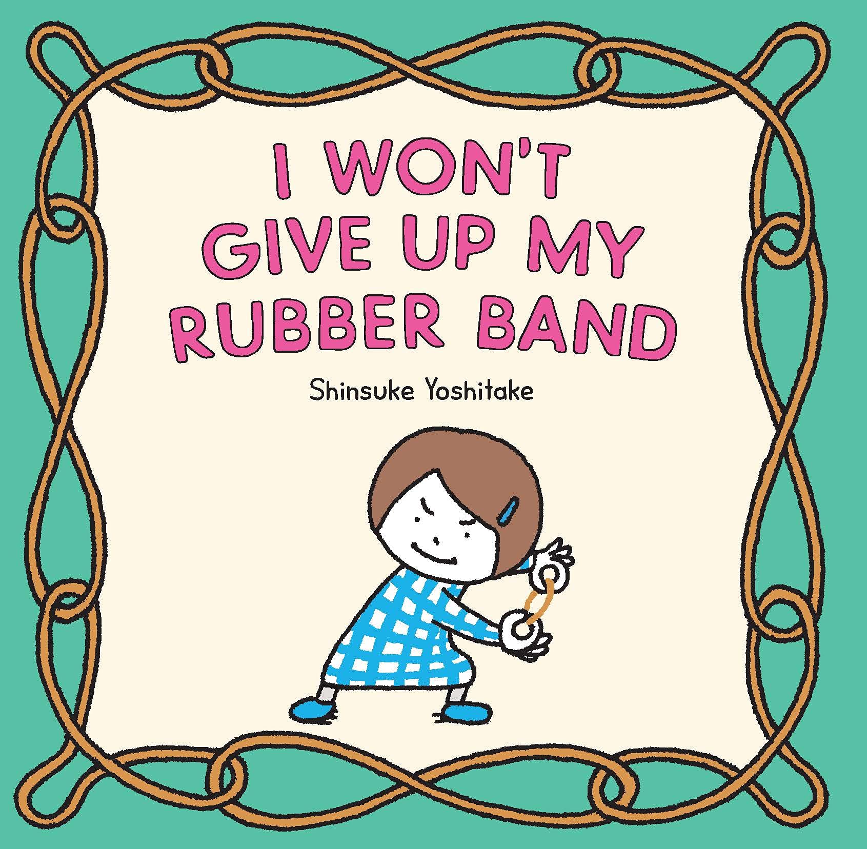 Image for "I Won't Give Up My Rubber Band"