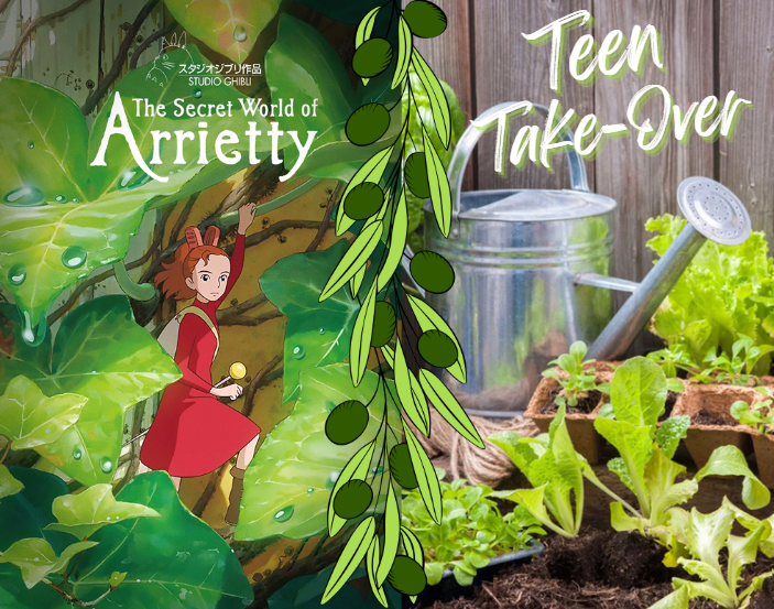 Secret World of Arrietty poster combined with gardening scene and the text "Teen Takeover"