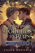 Image for "Teach the Torches to Burn: A Romeo & Juliet Remix"
