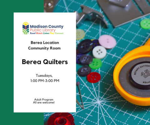 Meet with other quilters every Tuesday, 1-3, at the Berea library. 